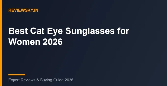 Best Cat Eye Sunglasses for Women in India (2026): Top 8 Picks