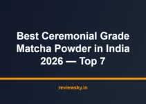 Best Ceremonial Grade Matcha Powder in India 2026 — Top 7