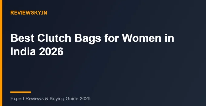 Best Clutch Bags for Women in India (2026): Top 8 Party Picks