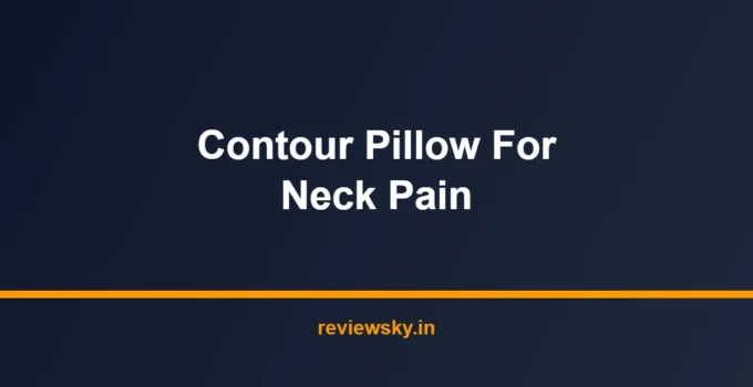 Best Contour Pillow for Neck Pain in India 2026 — Top 7