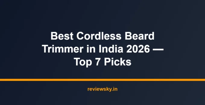 Best Cordless Beard Trimmer in India 2026 — Top 7 Picks