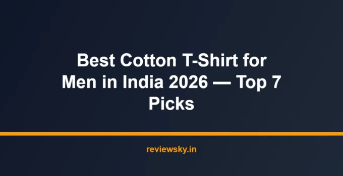 Best Cotton T-Shirt for Men in India 2026 — Top 7 Picks