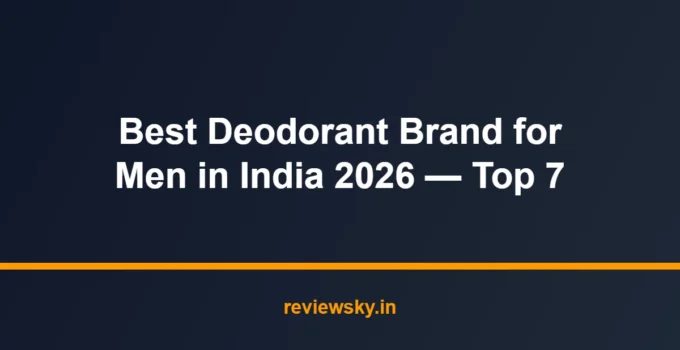 Best Deodorant Brand for Men in India 2026 — Top 7