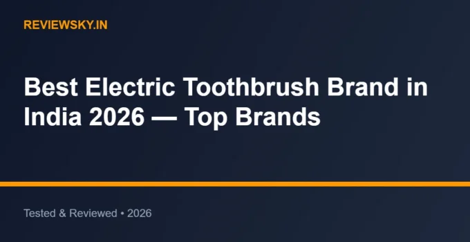 Best Electric Toothbrush Brand in India 2026 — Top Brands