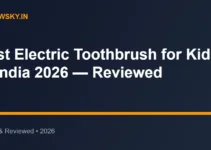 Best Electric Toothbrush for Kids in India 2026 — Reviewed Best Electric Toothbrush for Kids in India 2026 — Reviewed