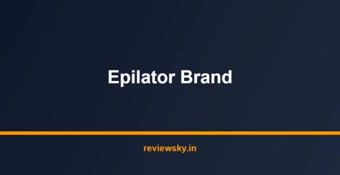 Best Epilator Brand in India 2026 — Top 7 Brands Reviewed