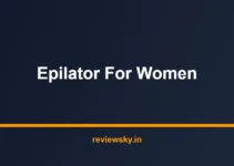 Best Epilator for Women in India 2026 — Top 8 Picks Reviewed Best Epilator for Women in India 2026 — Top 8 Picks Reviewed