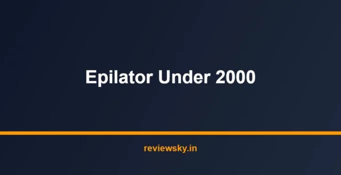 Best Epilator Under 2000 in India 2026 — Top 7 Picks