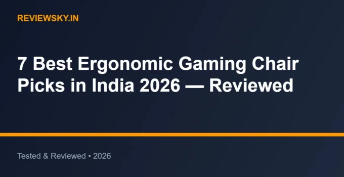 7 Best Ergonomic Gaming Chair Picks in India 2026 — Reviewed
