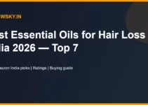 Best Essential Oils for Hair Loss in India 2026 — Top 7 Best Essential Oils for Hair Loss in India 2026 — Top 7