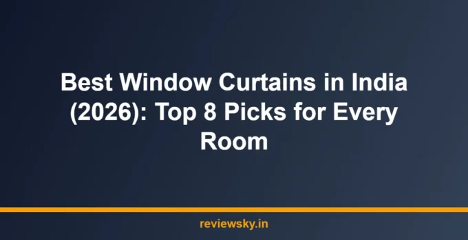 Best Window Curtains in India (2026): Top 8 Picks for Every Room