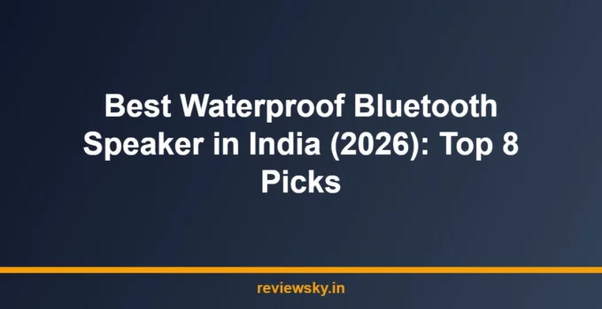 Best Waterproof Bluetooth Speaker in India (2026): Top 8 Picks