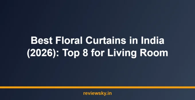 Best Floral Curtains in India (2026): Top 8 for Living Room