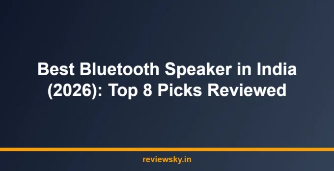 Best Bluetooth Speaker in India (2026): Top 8 Picks Reviewed