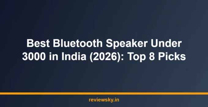 Best Bluetooth Speaker Under 3000 in India (2026): Top 8 Picks