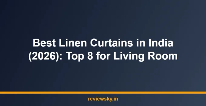 Best Linen Curtains in India (2026): Top 8 for Living Room
