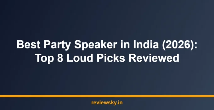Best Party Speaker in India (2026): Top 8 Loud Picks Reviewed