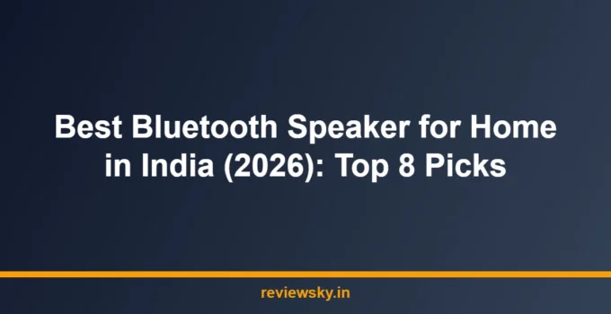 Best Bluetooth Speaker for Home in India (2026): Top 8 Picks