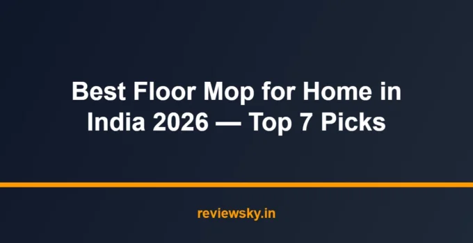 Best Floor Mop for Home in India 2026 — Top 7 Picks