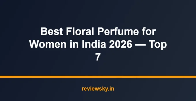 Best Floral Perfume for Women in India 2026 — Top 7