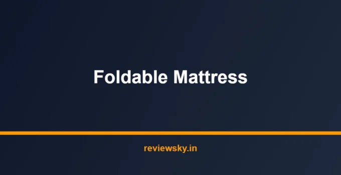 Best Foldable Mattress in India 2026 — Top 8 Picks Reviewed