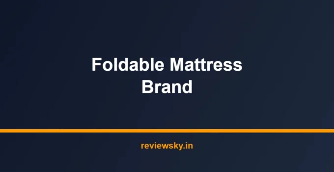 Best Foldable Mattress Brand in India 2026 — Top 7 Brands