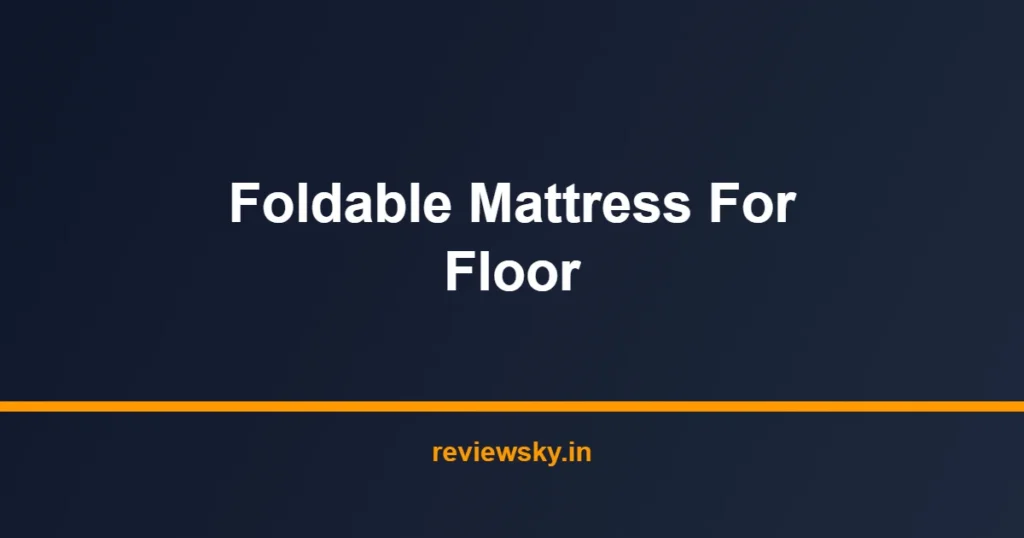 foldable mattress for floor