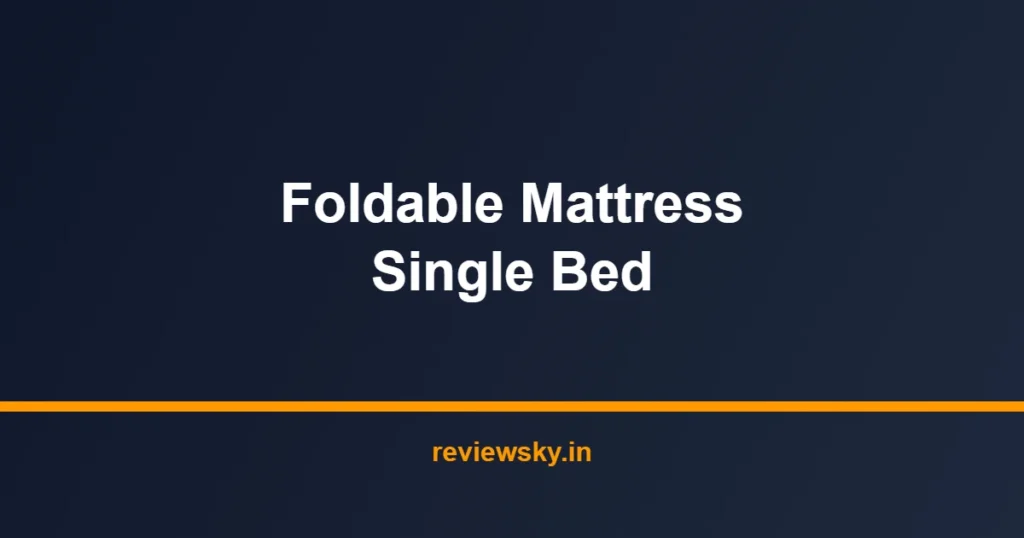 foldable mattress single bed