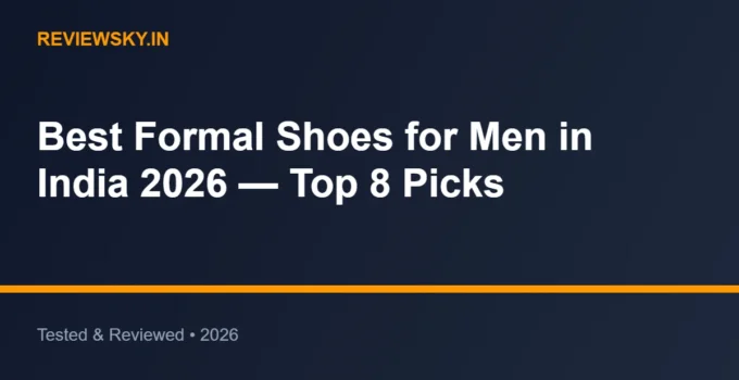 Best Formal Shoes for Men in India 2026 — Top 8 Picks