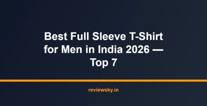 Best Full Sleeve T-Shirt for Men in India 2026 — Top 7