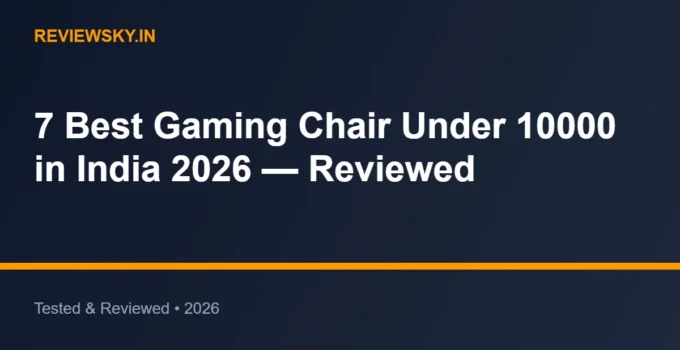 7 Best Gaming Chair Under 10000 in India 2026 — Reviewed