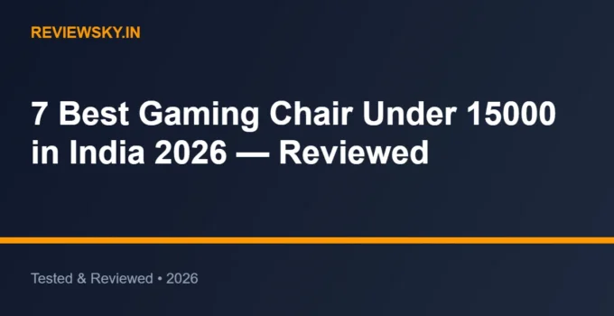 7 Best Gaming Chair Under 15000 in India 2026 — Reviewed