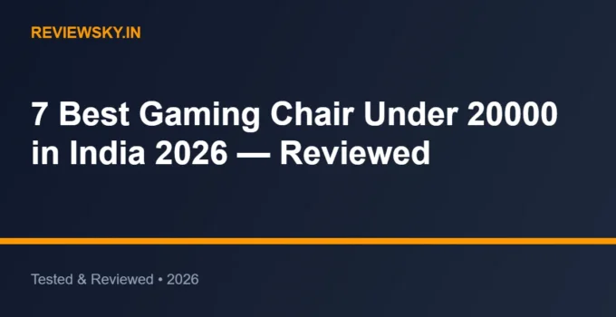 7 Best Gaming Chair Under 20000 in India 2026 — Reviewed