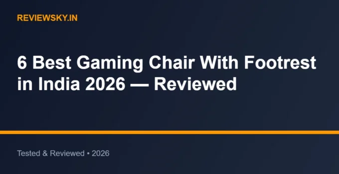 6 Best Gaming Chair With Footrest in India 2026 — Reviewed