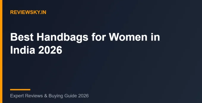 Best Handbags for Women in India (2026): Top 8 Stylish Picks