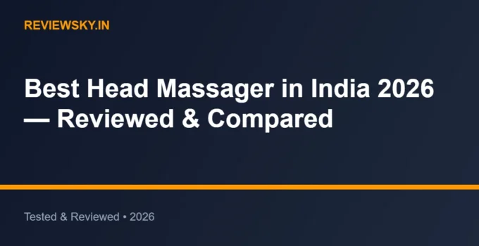 Best Head Massager in India 2026 — Reviewed & Compared