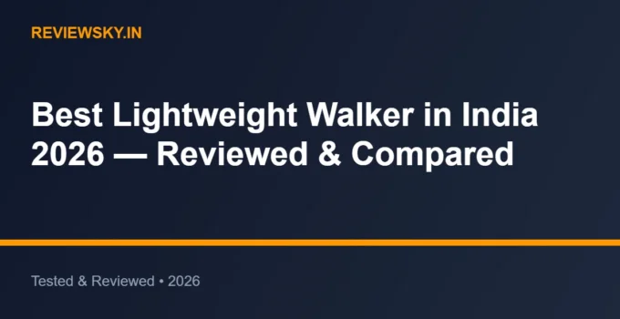 Best Lightweight Walker in India 2026 — Reviewed & Compared