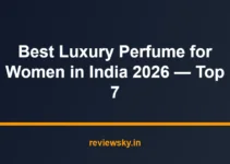 Best Luxury Perfume for Women in India 2026 — Top 7 Best Luxury Perfume for Women in India 2026 — Top 7