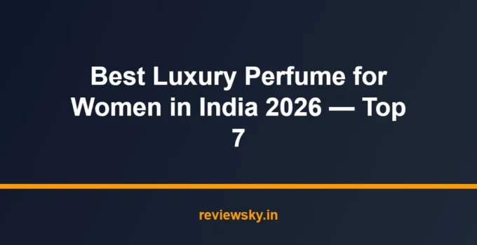 Best Luxury Perfume for Women in India 2026 — Top 7