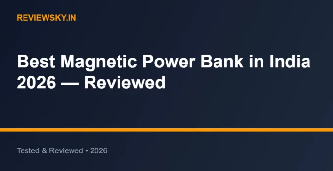 Best Magnetic Power Bank in India 2026 — Reviewed