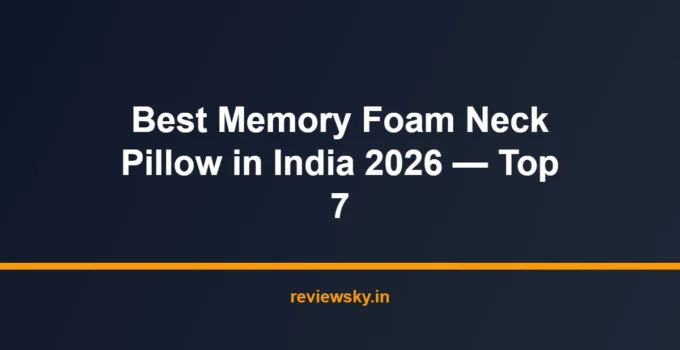 Best Memory Foam Neck Pillow in India 2026 — Top 7