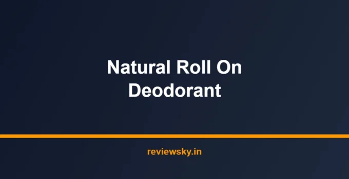 Best Natural Roll On Deodorant in India 2026 — Top 7