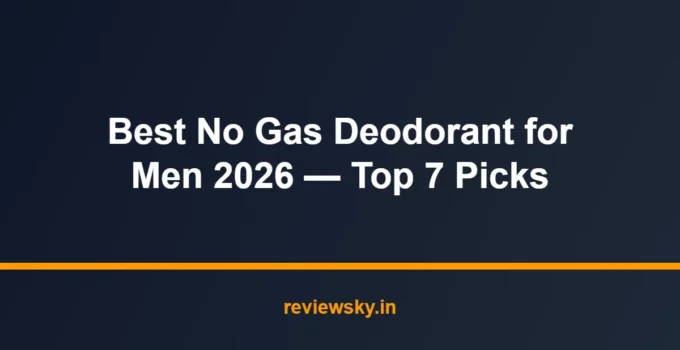 Best No Gas Deodorant for Men 2026 — Top 7 Picks