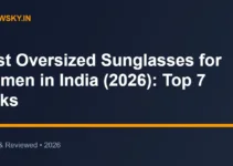 Best Oversized Sunglasses for Women in India (2026): Top 7 Picks Best Oversized Sunglasses for Women in India (2026): Top 7 Picks