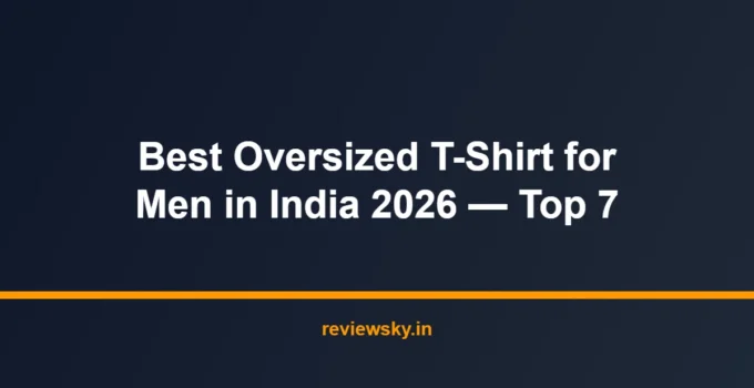 Best Oversized T-Shirt for Men in India 2026 — Top 7