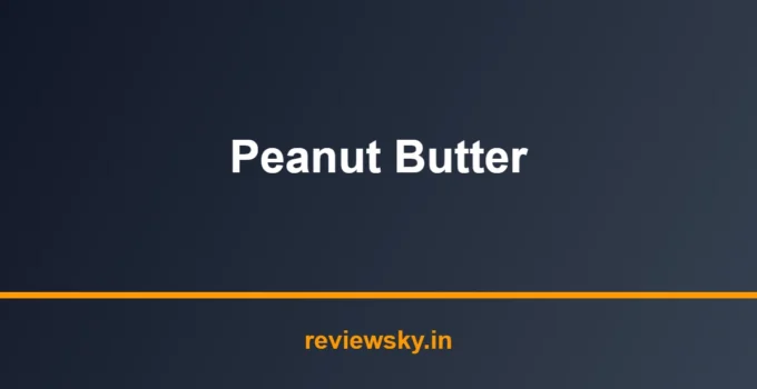 Best Peanut Butter in India 2026 — Top 8 Picks Reviewed