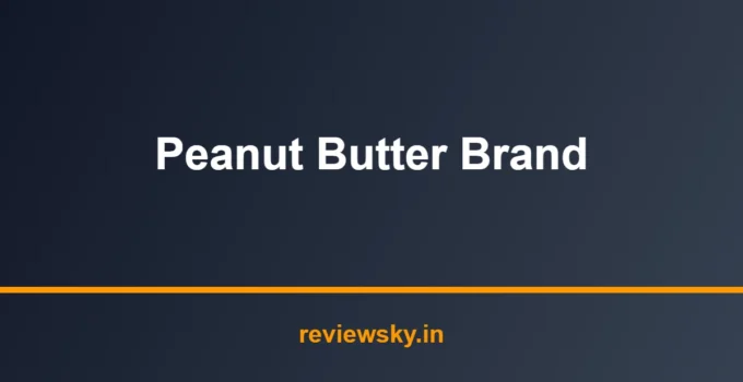 Best Peanut Butter Brand in India 2026 — Top 7 Compared