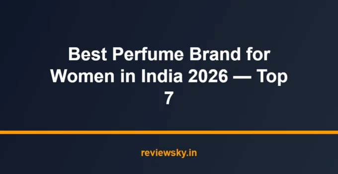 Best Perfume Brand for Women in India 2026 — Top 7