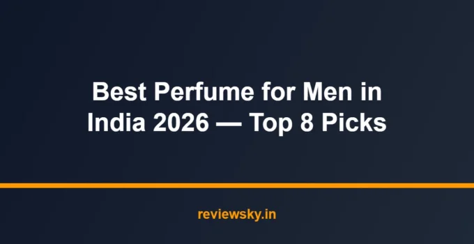 Best Perfume for Men in India 2026 — Top 8 Picks