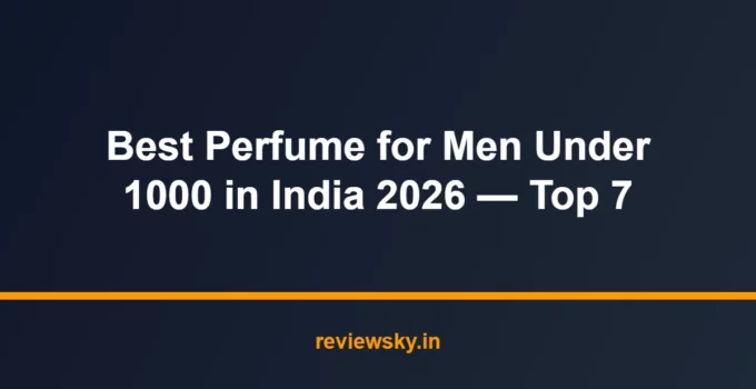 Best Perfume for Men Under 1000 in India 2026 — Top 7